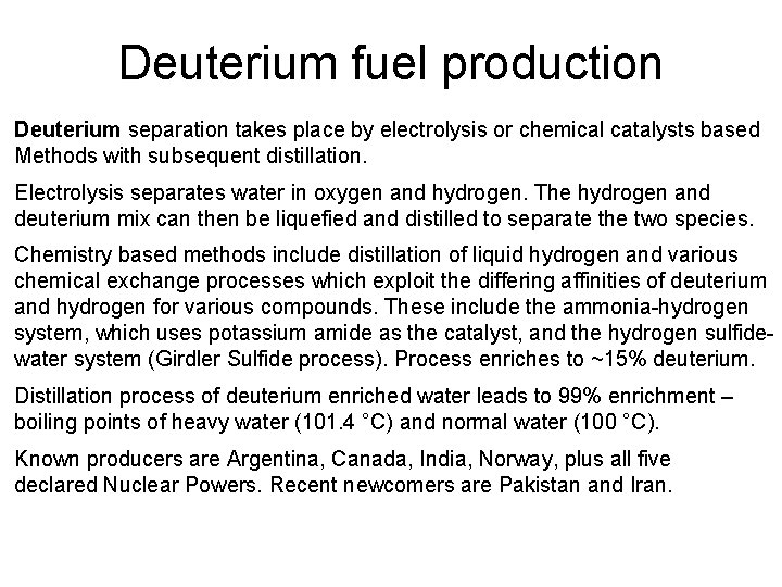 Deuterium fuel production Deuterium separation takes place by electrolysis or chemical catalysts based Methods