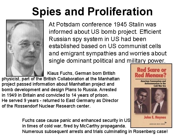 Spies and Proliferation At Potsdam conference 1945 Stalin was informed about US bomb project.