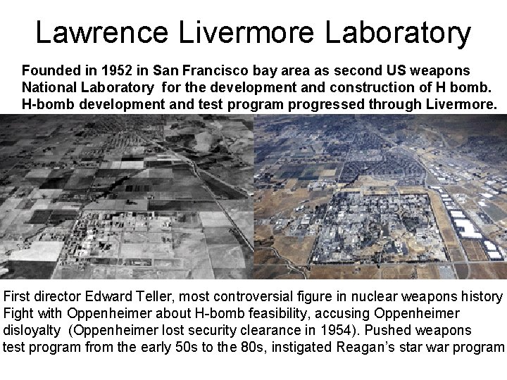 Lawrence Livermore Laboratory Founded in 1952 in San Francisco bay area as second US