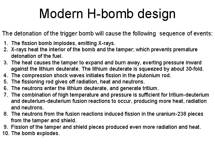 Modern H-bomb design The detonation of the trigger bomb will cause the following sequence