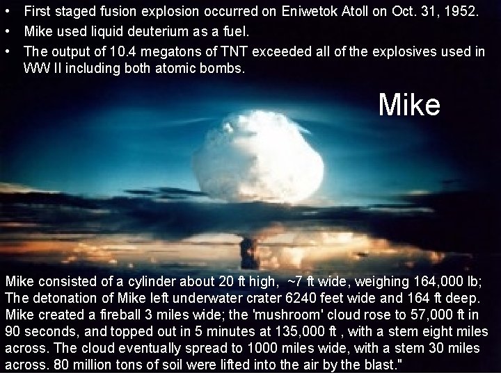 • First staged fusion explosion occurred on Eniwetok Atoll on Oct. 31, 1952.
