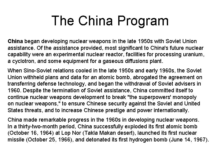 The China Program China began developing nuclear weapons in the late 1950 s with