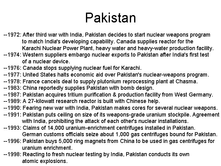 Pakistan --1972: After third war with India, Pakistan decides to start nuclear weapons program