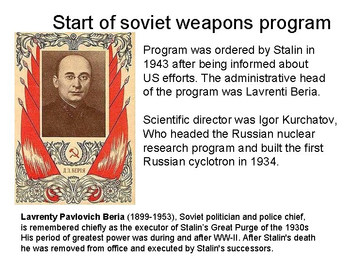 Start of soviet weapons program Program was ordered by Stalin in 1943 after being