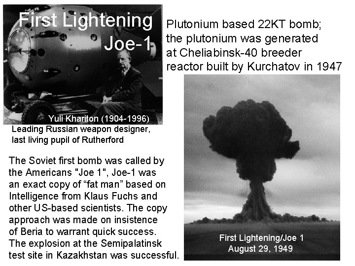 First Lightening Joe-1 Plutonium based 22 KT bomb; the plutonium was generated at Cheliabinsk-40