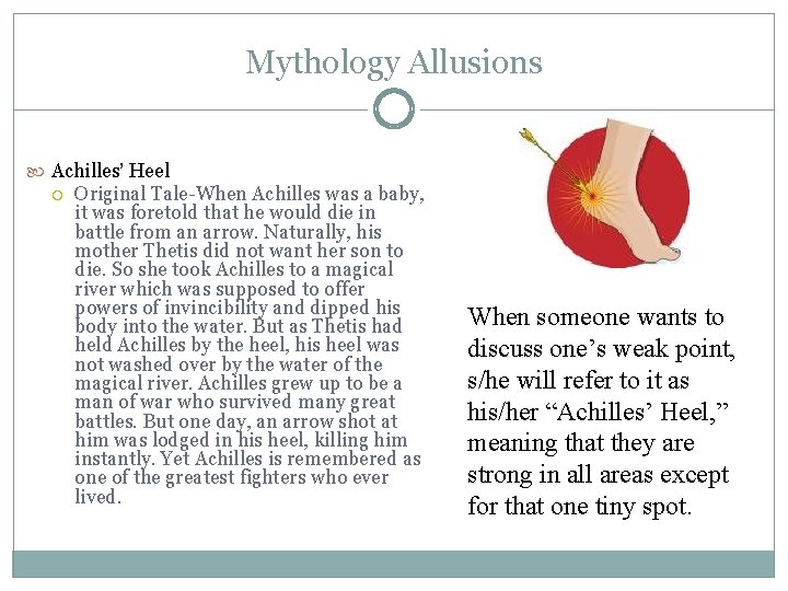 Mythology Allusions Achilles’ Heel Original Tale-When Achilles was a baby, it was foretold that