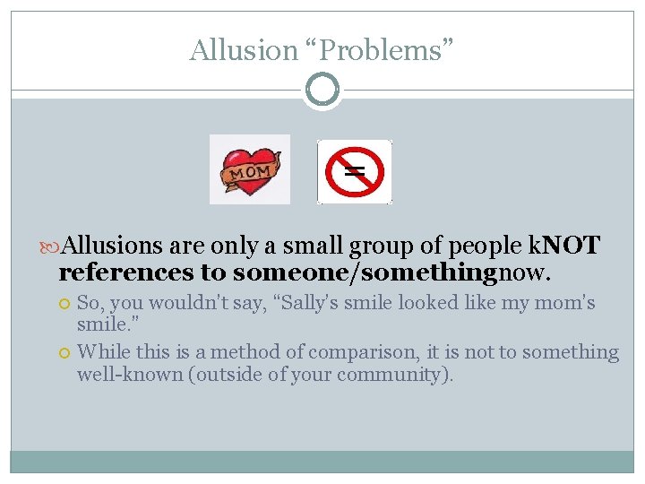 Allusion “Problems” = Allusions are only a small group of people k. NOT references