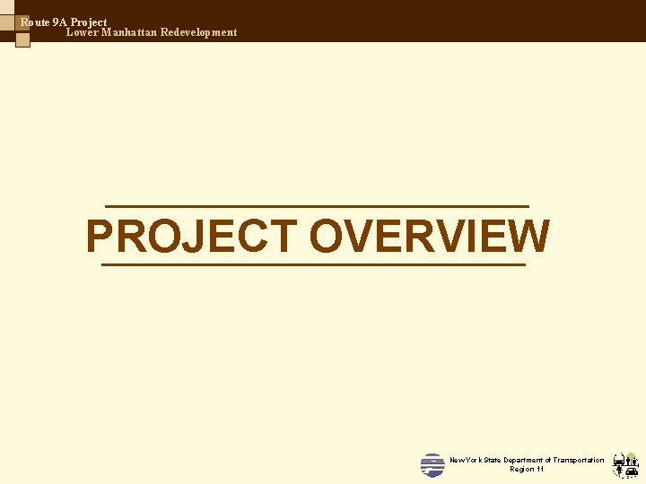 Route 9 A Project Lower Manhattan Redevelopment PROJECT OVERVIEW New York State Department of