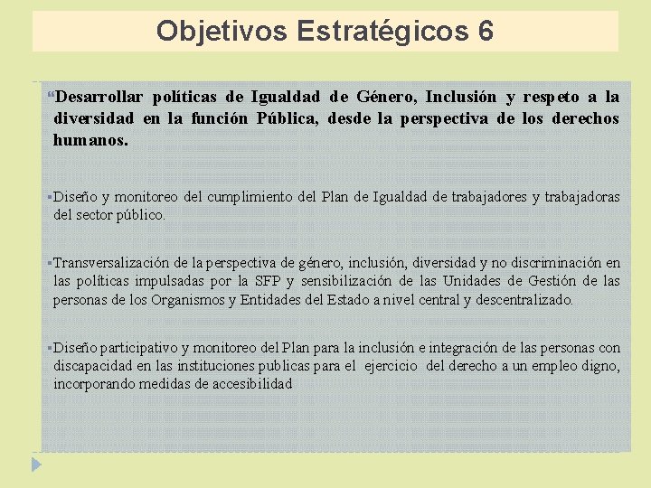 Objetivos Estratégicos 6 Desarrollar políticas de Igualdad de Género, Inclusión y respeto a la