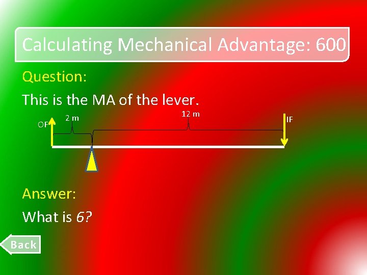 Calculating Mechanical Advantage: 600 Question: This is the MA of the lever. OF 2