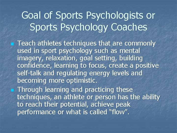 Goal of Sports Psychologists or Sports Psychology Coaches n n Teach athletes techniques that