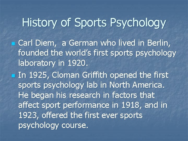 History of Sports Psychology n n Carl Diem, a German who lived in Berlin,