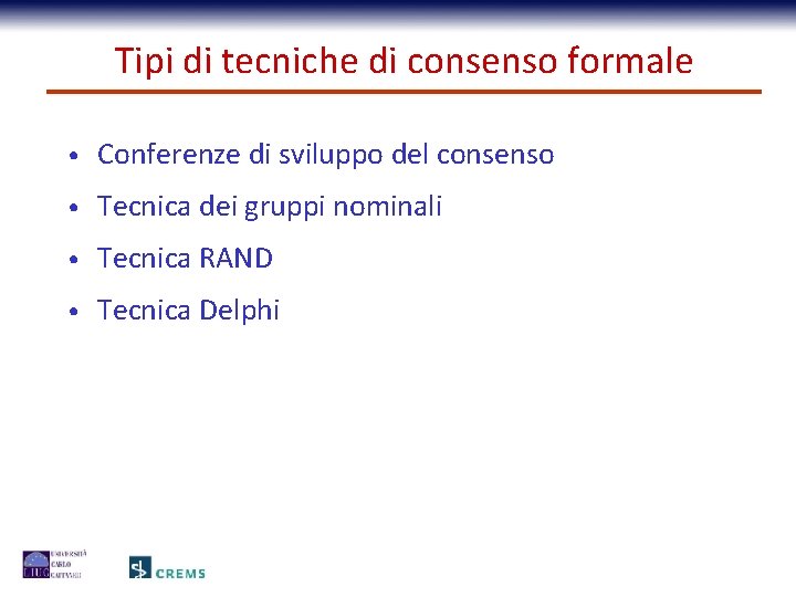 Tipi di tecniche di consenso formale • Conferenze di sviluppo del consenso • Tecnica