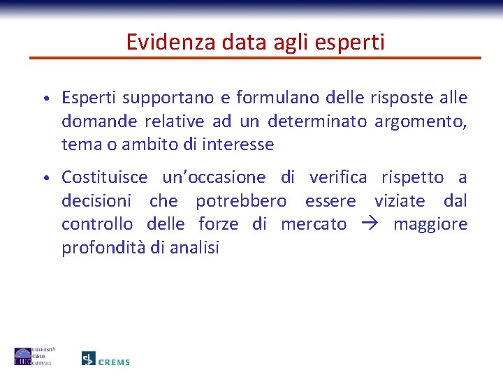 Evidenza data agli esperti • Esperti supportano e formulano delle risposte alle domande relative