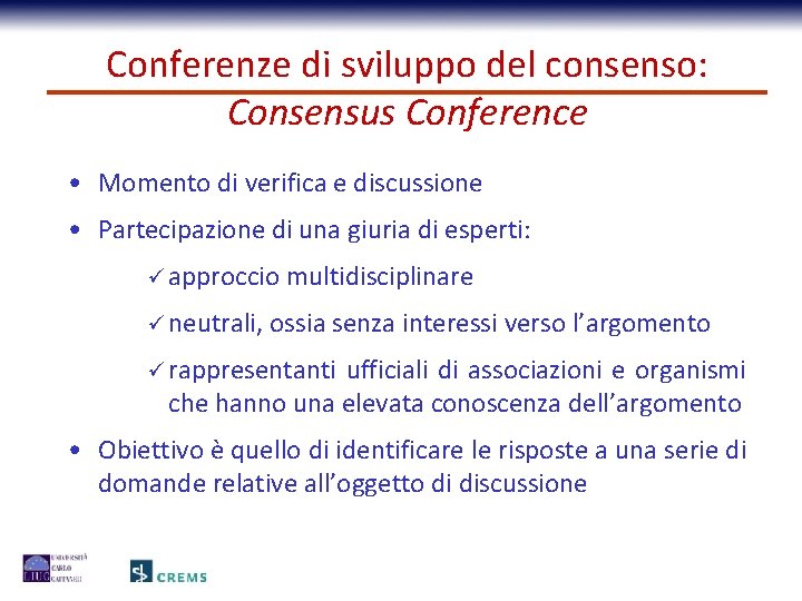 Conferenze di sviluppo del consenso: Consensus Conference • Momento di verifica e discussione •