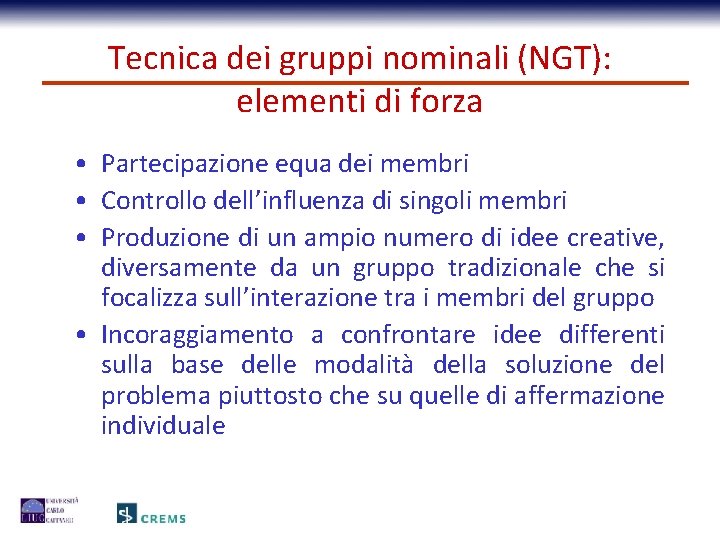 Tecnica dei gruppi nominali (NGT): elementi di forza • Partecipazione equa dei membri •