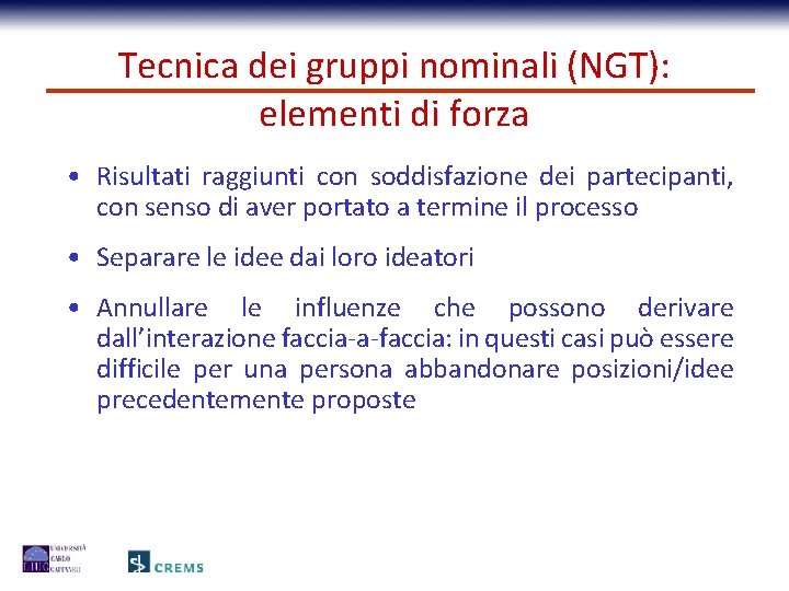 Tecnica dei gruppi nominali (NGT): elementi di forza • Risultati raggiunti con soddisfazione dei