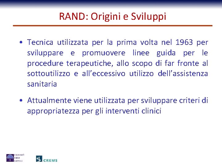 RAND: Origini e Sviluppi • Tecnica utilizzata per la prima volta nel 1963 per