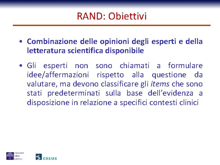 RAND: Obiettivi • Combinazione delle opinioni degli esperti e della letteratura scientifica disponibile •