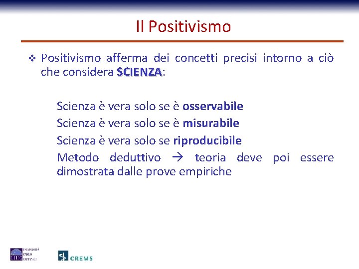 Il Positivismo v Positivismo afferma dei concetti precisi intorno a ciò che considera SCIENZA: