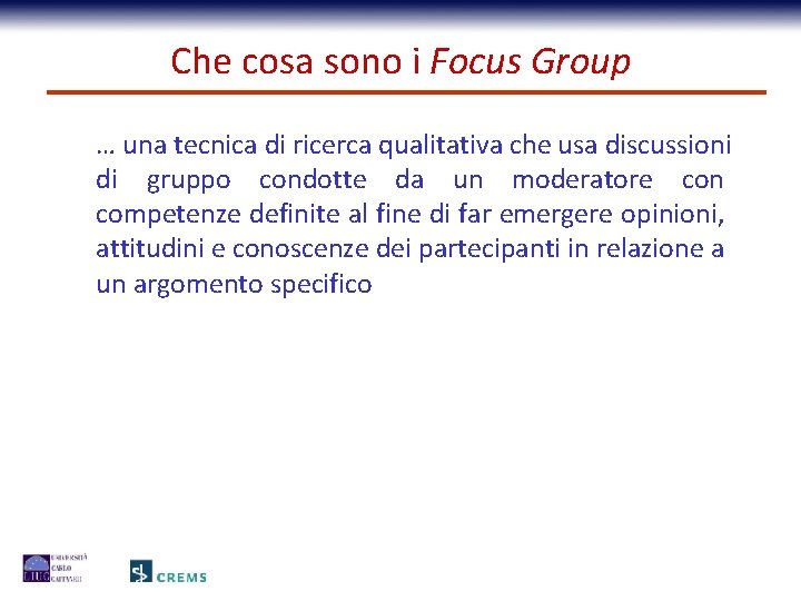 Che cosa sono i Focus Group … una tecnica di ricerca qualitativa che usa