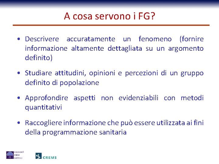 A cosa servono i FG? • Descrivere accuratamente un fenomeno (fornire informazione altamente dettagliata