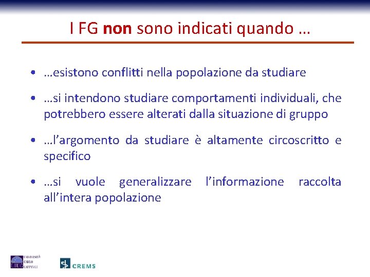 I FG non sono indicati quando … • …esistono conflitti nella popolazione da studiare