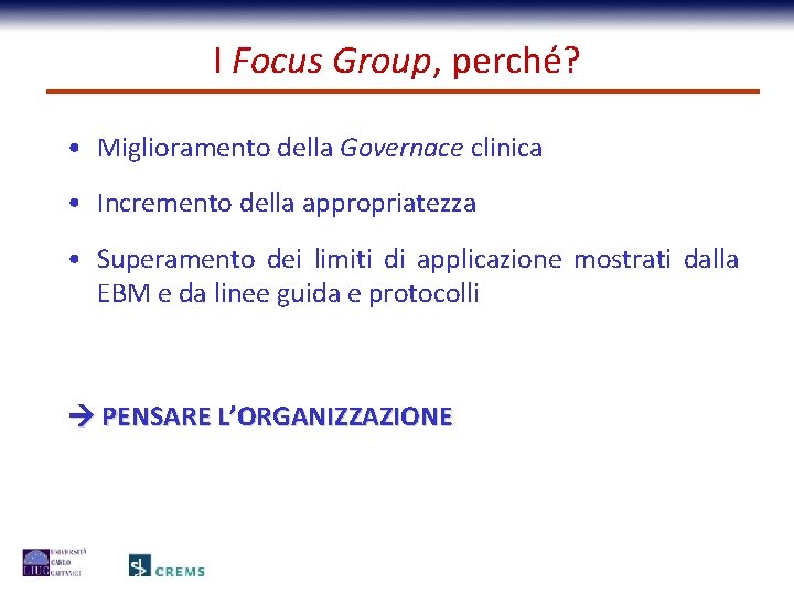I Focus Group, perché? • Miglioramento della Governace clinica • Incremento della appropriatezza •
