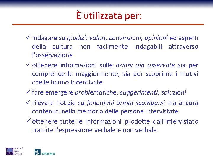 È utilizzata per: ü indagare su giudizi, valori, convinzioni, opinioni ed aspetti della cultura