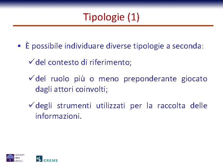 Tipologie (1) • È possibile individuare diverse tipologie a seconda: üdel contesto di riferimento;
