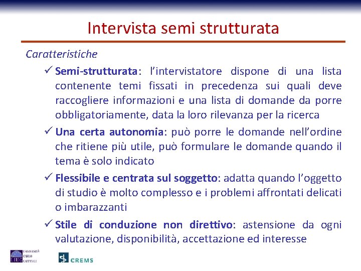 Intervista semi strutturata Caratteristiche ü Semi-strutturata: l’intervistatore dispone di una lista contenente temi fissati