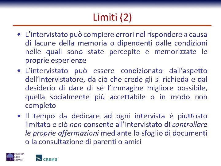 Limiti (2) • L’intervistato può compiere errori nel rispondere a causa di lacune della