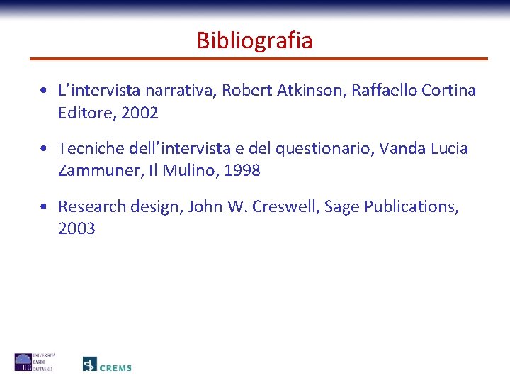 Bibliografia • L’intervista narrativa, Robert Atkinson, Raffaello Cortina Editore, 2002 • Tecniche dell’intervista e
