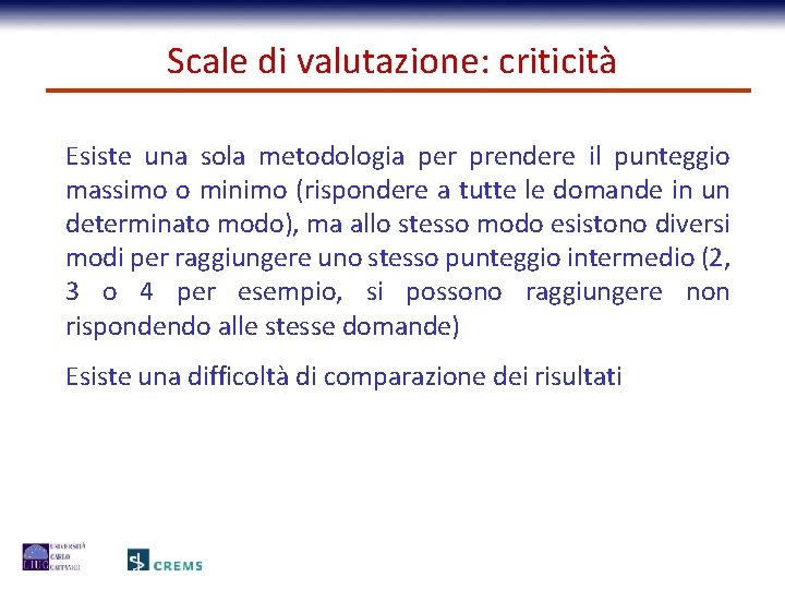 Scale di valutazione: criticità Esiste una sola metodologia per prendere il punteggio massimo o