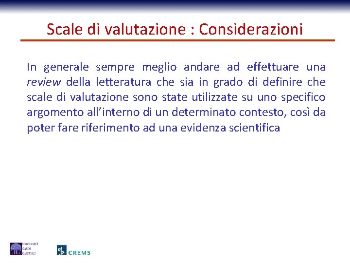 Scale di valutazione : Considerazioni In generale sempre meglio andare ad effettuare una review