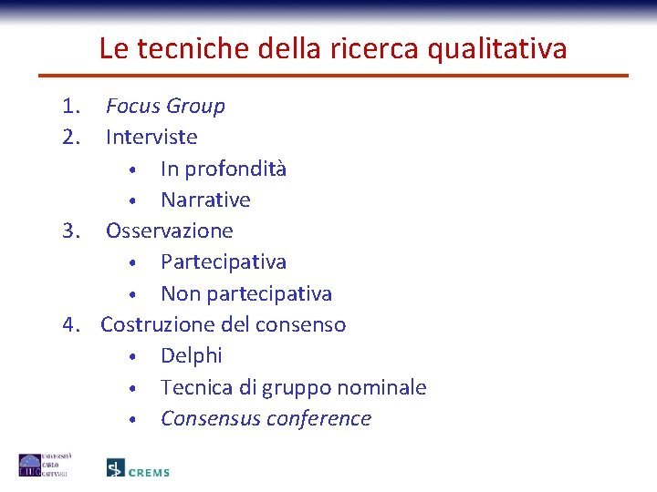 Le tecniche della ricerca qualitativa 1. 2. Focus Group Interviste • In profondità •