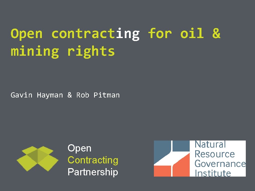 Open contracting for oil & mining rights Gavin Hayman & Rob Pitman Open Contracting