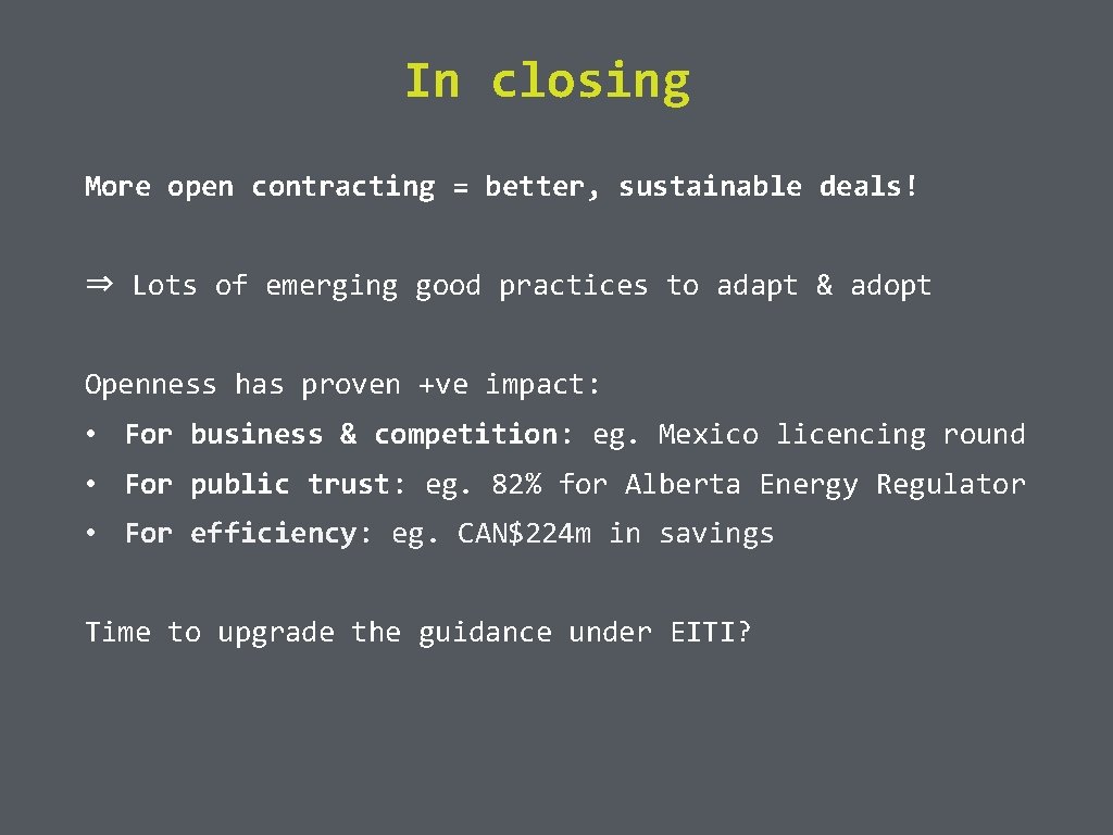 In closing More open contracting = better, sustainable deals! ⇒ Lots of emerging good