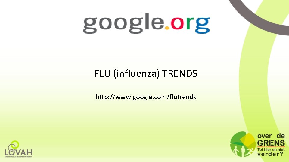 FLU (influenza) TRENDS http: //www. google. com/flutrends 
