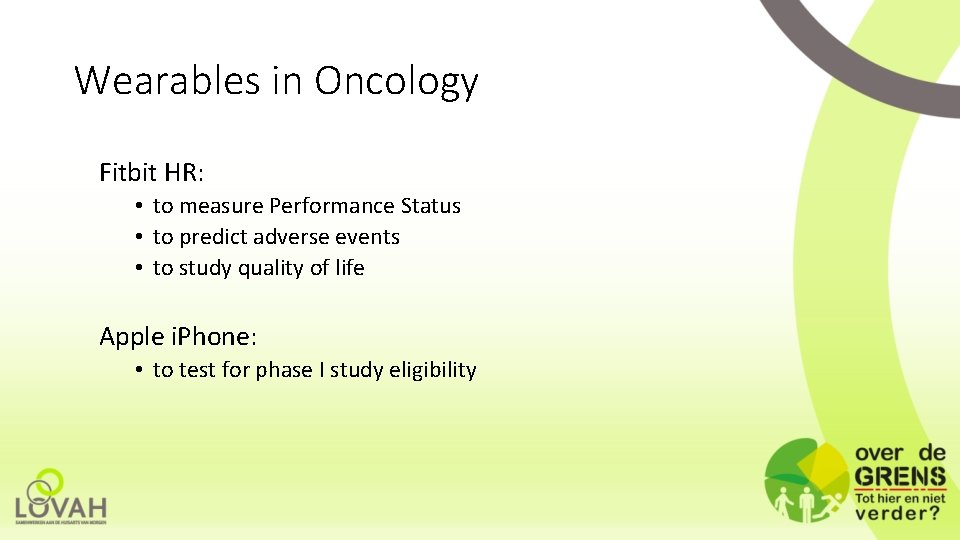 Wearables in Oncology Fitbit HR: • to measure Performance Status • to predict adverse