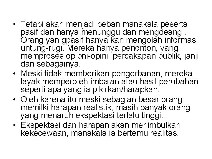  • Tetapi akan menjadi beban manakala peserta pasif dan hanya menunggu dan mengdeang.