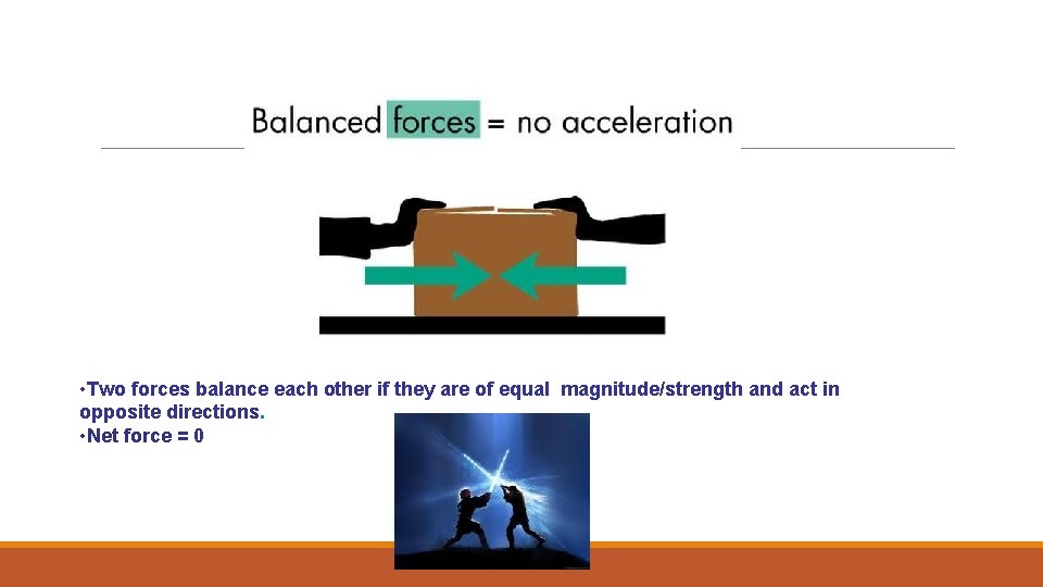  • Two forces balance each other if they are of equal magnitude/strength and