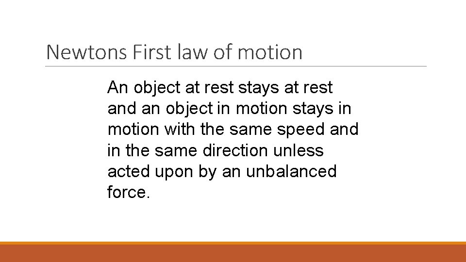 Newtons First law of motion An object at rest stays at rest and an