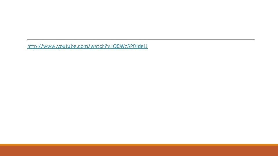http: //www. youtube. com/watch? v=Q 0 Wz 5 P 0 Jde. U 