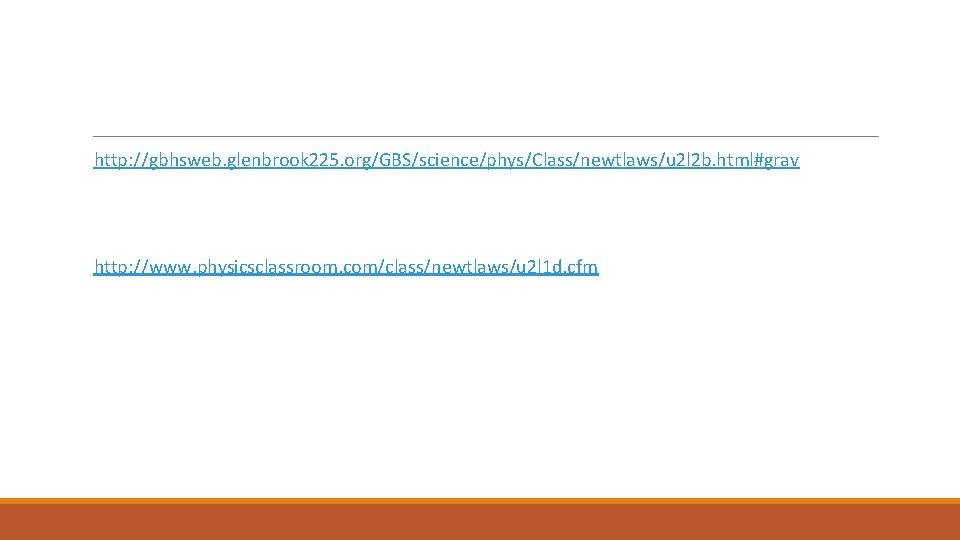 http: //gbhsweb. glenbrook 225. org/GBS/science/phys/Class/newtlaws/u 2 l 2 b. html#grav http: //www. physicsclassroom. com/class/newtlaws/u