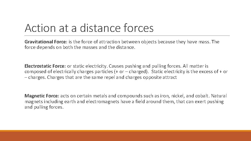 Action at a distance forces Gravitational Force: is the force of attraction between objects