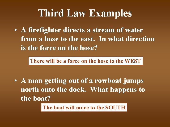 Third Law Examples • A firefighter directs a stream of water from a hose