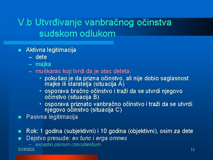 V. b Utvrđivanje vanbračnog očinstva sudskom odlukom Aktivna legitimacija – dete – majka –