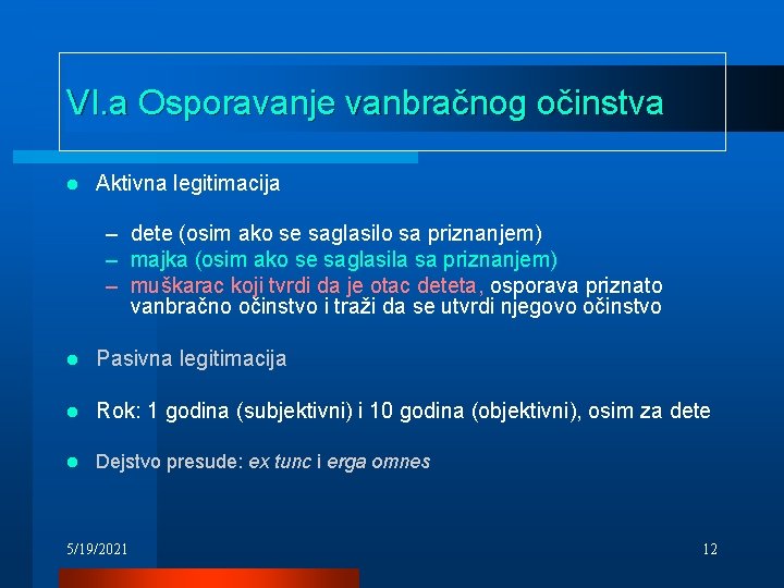 VI. a Osporavanje vanbračnog očinstva l Aktivna legitimacija – dete (osim ako se saglasilo