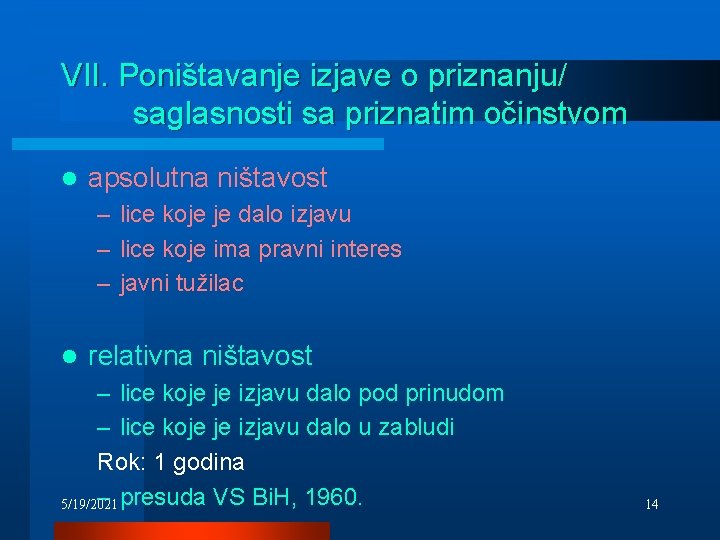 VII. Poništavanje izjave o priznanju/ saglasnosti sa priznatim očinstvom l apsolutna ništavost – lice